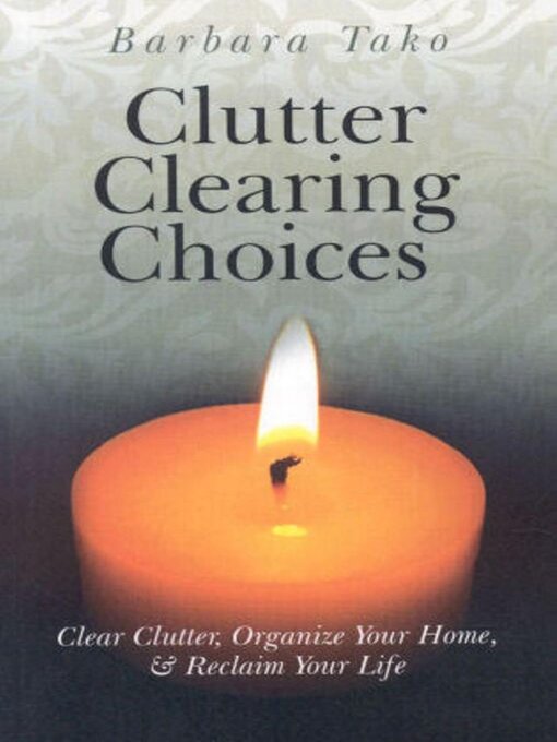 Title details for Clutter Clearing Choices by Barbara Tako - Available
